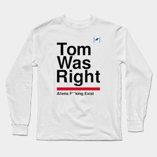 Tom Was Right - Aliens Exist (Black) Long Sleeve T-Shirt